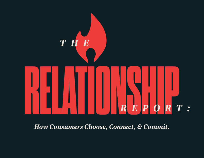 The Relationship Report: How Consumers Choose, Connect, & Commit